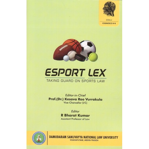 DSNLU's Esport Lex : Taking Guard on Sports Law by Prof. Kesava Rao Vurrakula